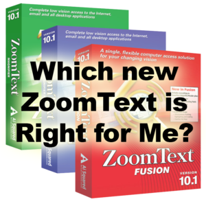 ZoomText 10.1 versus ZoomText Fusion: What’s the Difference and Which One Is Right For Me? Technology 