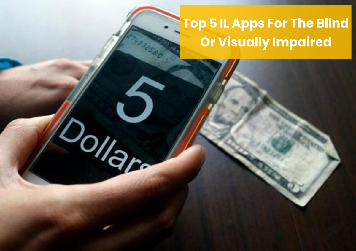 Top 5 IL Apps For The Blind Or Visually Impaired