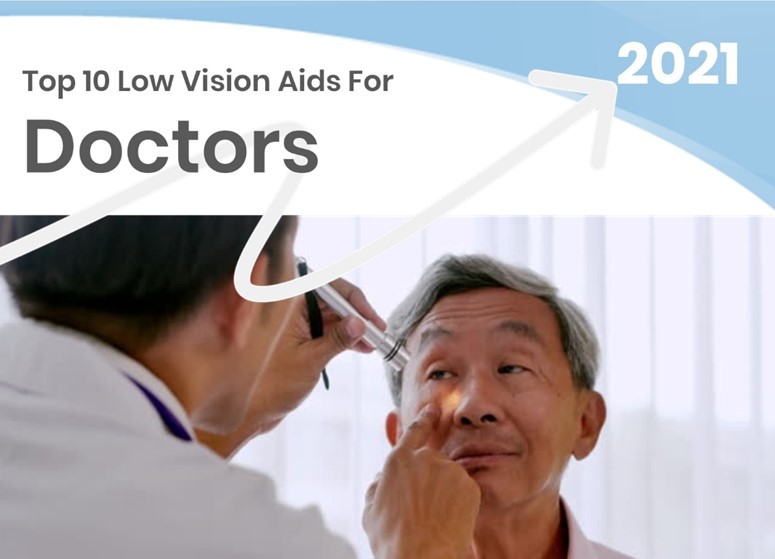 Top 10 Low Vision Products for Doctors - 2021 Macular Degeneration Technology Top Choices  