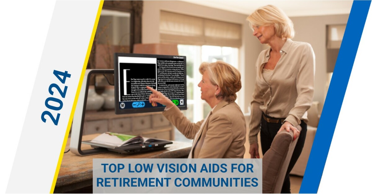Top Low Vision Aids for Retirement Communities 2024