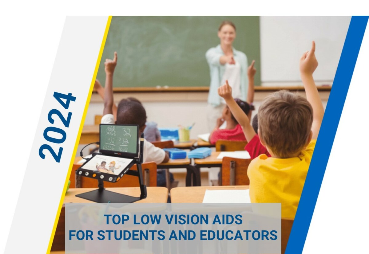 TOP LOW VISION AIDS FOR STUDENTS AND EDUCATORS